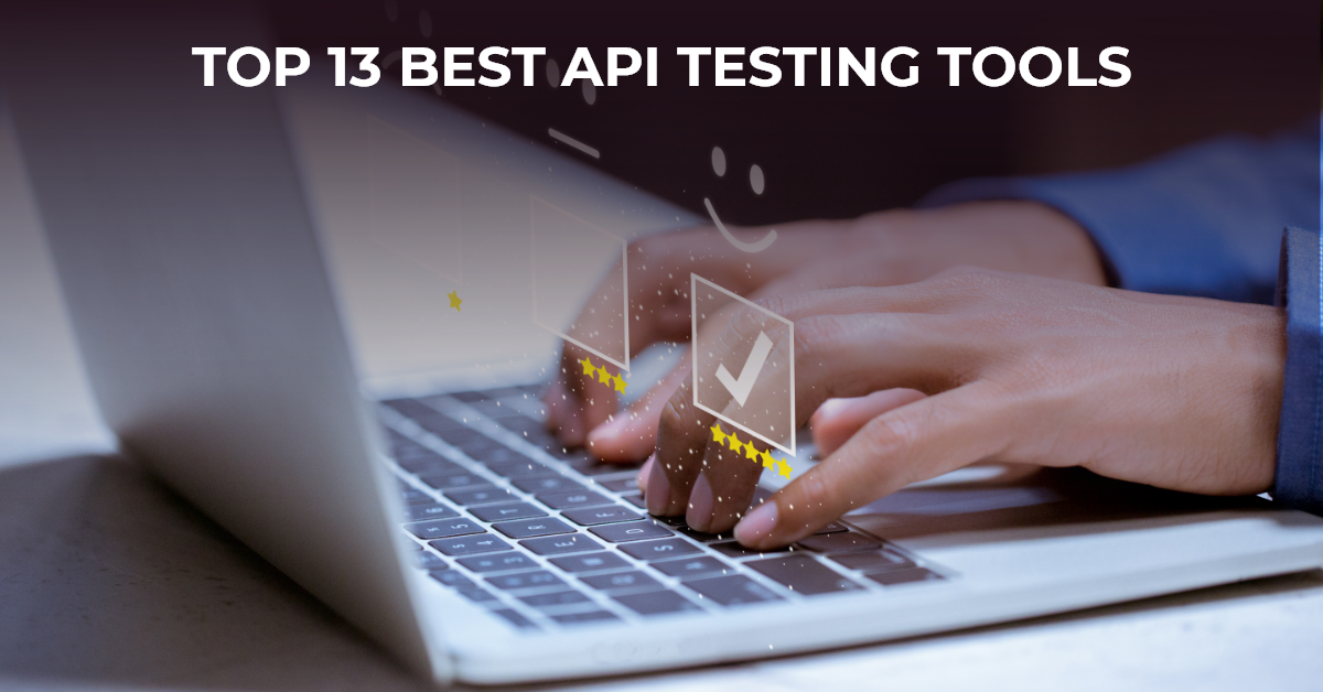13 best api testing tools